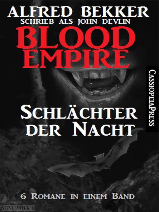 Title details for Blood Empire--Schlächter der Nacht by Alfred Bekker - Available